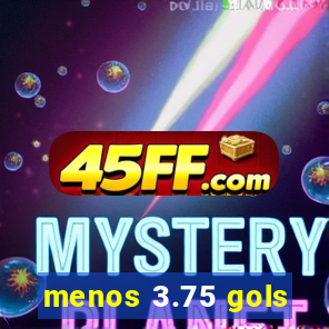 menos 3.75 gols